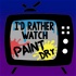 I'd Rather Watch Paint Dry