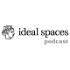 Ideal Spaces podcast