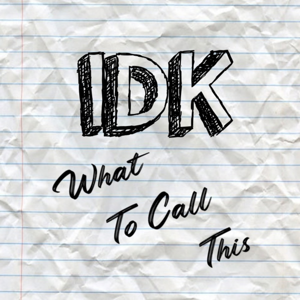 Artwork for IDK What To Call This