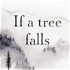 If a tree falls
