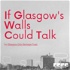 If Glasgow’s Walls Could Talk