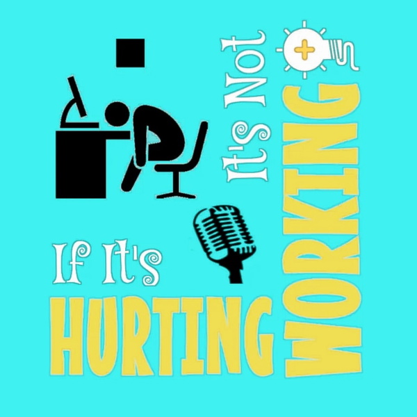 Artwork for If It's Hurting It's Not Working