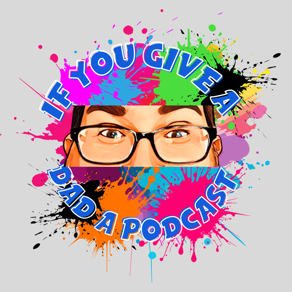 Artwork for If You Give A Dad A Podcast
