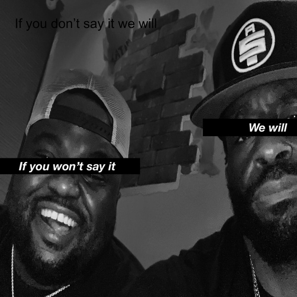 Artwork for If you don’t say it we will
