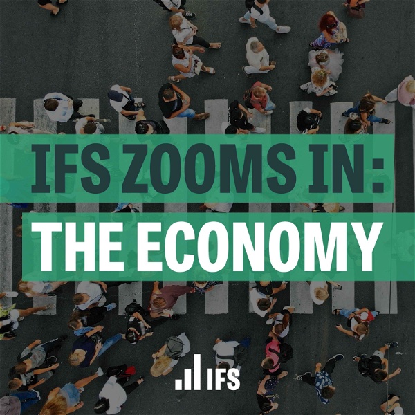 Artwork for IFS Zooms In: The Economy