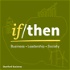 If/Then: Research findings to help us navigate complex issues in business, leadership, and society