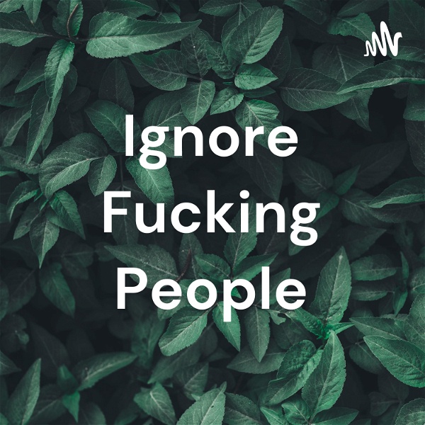 Artwork for Ignore Fucking People