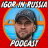 Igor in Russia Podcast