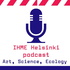 IHME Helsinki Podcast - Art, Science, Ecology