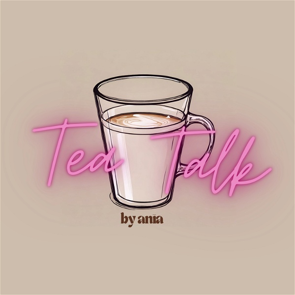 Artwork for Tea Talk by Ania
