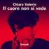 "Il cuore non si vede" di Chiara Valerio