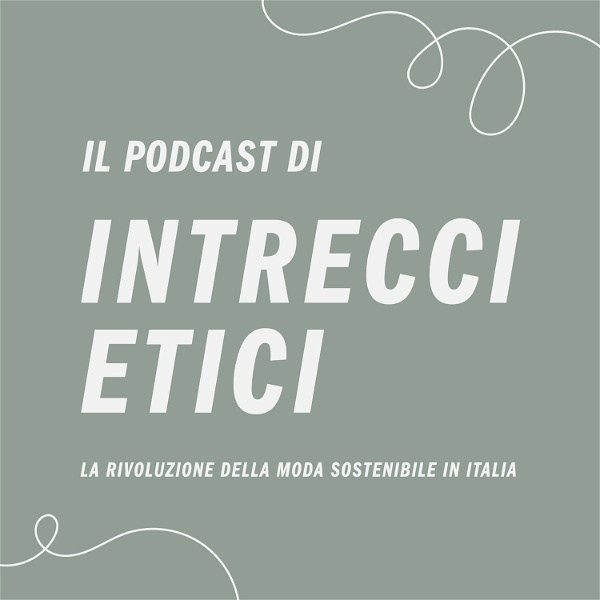 Artwork for Il podcast di Intrecci Etici: la moda sostenibile in Italia
