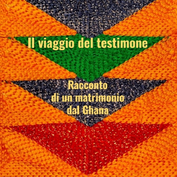 Artwork for Il viaggio del testimone, racconto di un matrimonio dal Ghana.