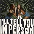 I’ll Tell You In Person Podcast