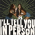 I’ll Tell You In Person Podcast