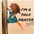 I'm a Pole Dancer