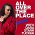 I'm All Over the Place with Dara Starr Tucker
