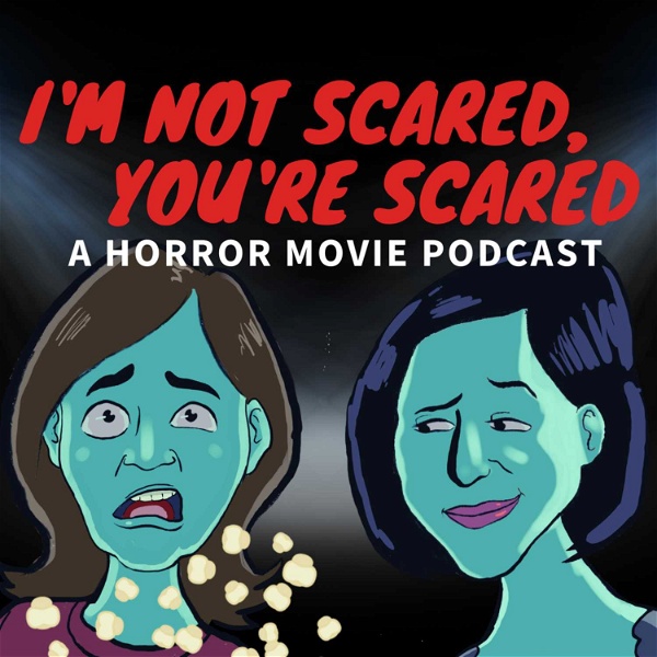 Artwork for I'm not scared, you're scared! A horror movie podcast