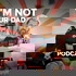 I’m Not Your Dad with Brent Black & Adam Eddine
