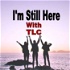 I'm Still Here with TLC