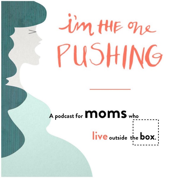 Artwork for I'm The One Pushing: A podcast for moms who live outside the box