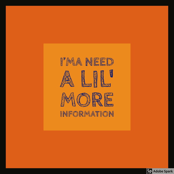 Artwork for I'ma Need a Lil' More Information