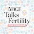 IMAGE Talks Fertility
