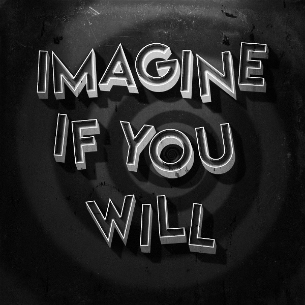 Artwork for Imagine if you Will