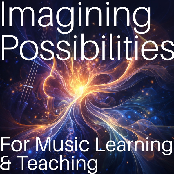 Artwork for Imagining Possibilities for Music Learning and Teaching