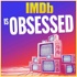 IMDb Is Obsessed