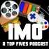 IMO - A Top Fives Podcast