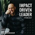 Impact Driven Leader Podcast