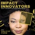 Impact Innovators with Felicia Ford