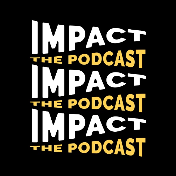 Artwork for IMPACT: The Podcast