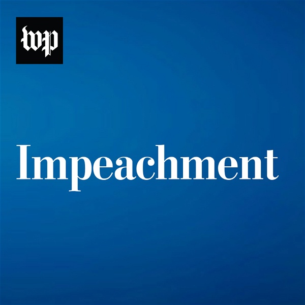 Artwork for Impeachment: Updates from The Washington Post