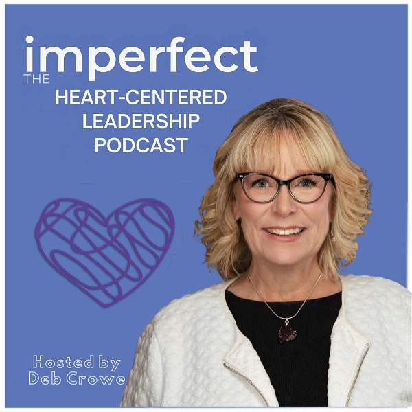 Artwork for imperfect: The Heart-Centered Leadership Podcast
