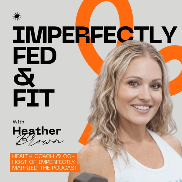 Artwork for Imperfectly Fed & Fit