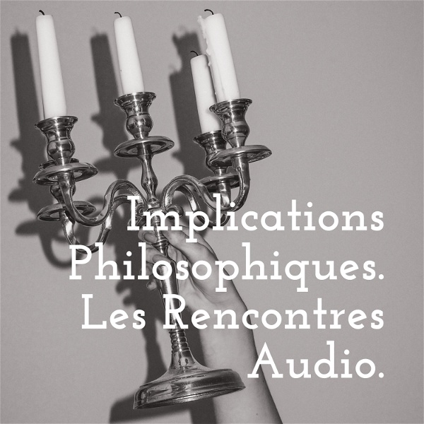 Artwork for Implications Philosophiques. Les Rencontres Audio.