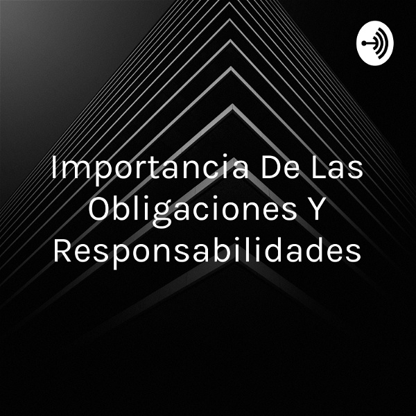 Artwork for Importancia De Las Obligaciones Y Responsabilidades