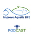 Improve Aquatic LIFE podcast
