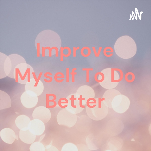 Artwork for Improve Myself To Do Better