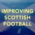 Improving Scottish Football