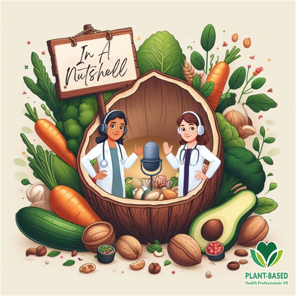 Artwork for In a Nutshell: The Plant-Based Health Professionals UK Podcast