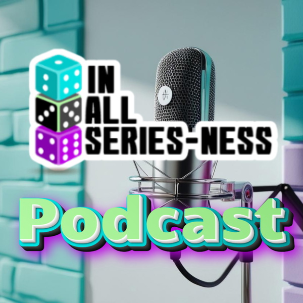 Artwork for In All Series-Ness the Podcast