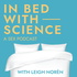 In Bed with Science: a Sex Podcast
