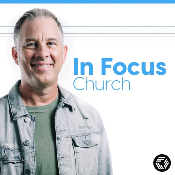 Artwork for In Focus Church Podcast