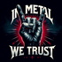 In Metal We Trust (albums)