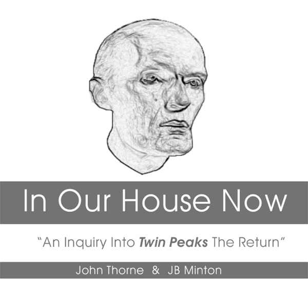 Artwork for In Our House Now: “ An Inquiry Into Twin Peaks The Return”