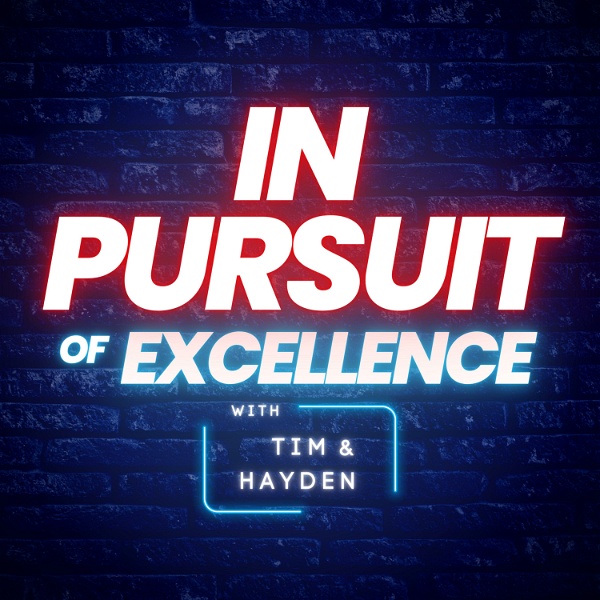 Artwork for In Pursuit of Excellence with Tim & Hayden