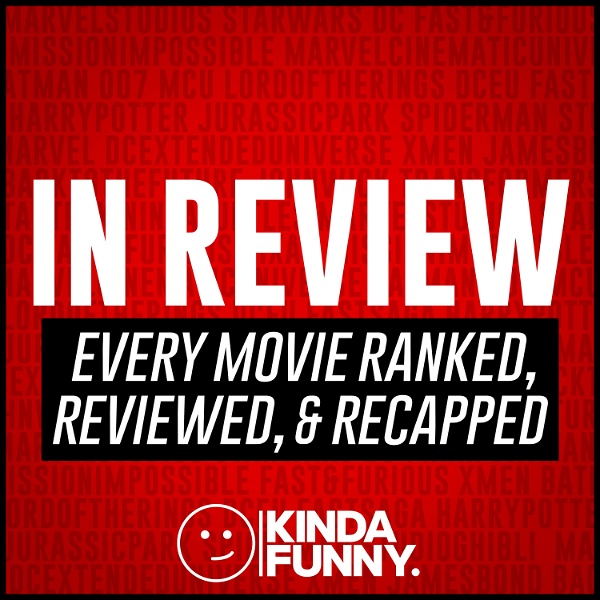 Artwork for In Review: Movies Ranked, Reviewed, & Recapped – A Kinda Funny Film & TV Podcast